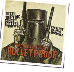 Bulletproof Chords by Reckless Kelly