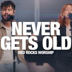 Never Gets Old Chords by Red Rocks Worship