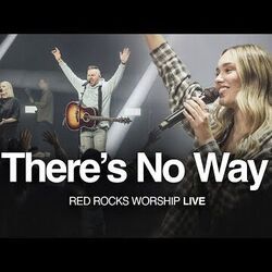 There's No Way by Red Rocks Worship