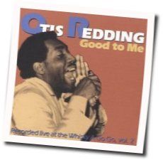 Good To Me by Otis Redding