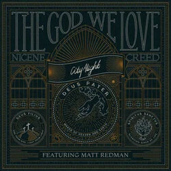 The God We Love Nicene Creed Chords by Matt Redman