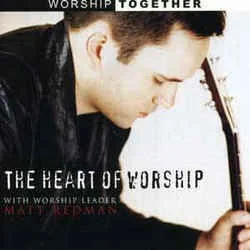 The Heart Of Worship Chords by Matt Redman
