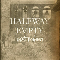 Halfway Empty by Matt Redman