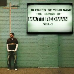 The Praise Is Yours by Matt Redman