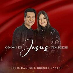 O Nome De Jesus Tem Poder Chords by Regis Danese