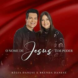 O Nome De Jesus Tem Poder by Regis Danese