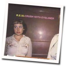 Crush With Eyeliner by R.E.M.