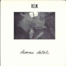 Femme Fatale  by R.E.M.