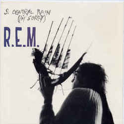So Central Rain by R.E.M.
