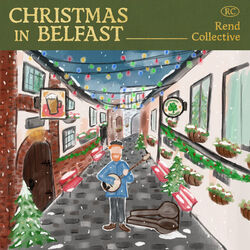 Christmas In Belfast Slainte by Rend Collective