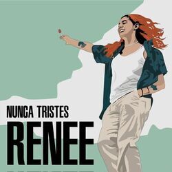Nunca Tristes (me Vale Madre) by Renee