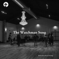 The Watchman Song Chords by Restoration Bryan Worship