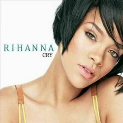 Cry  by Rihanna
