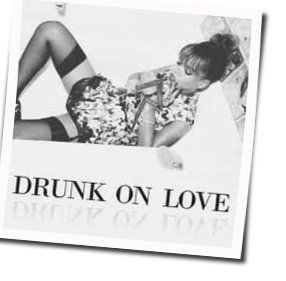 Drunk On Love  by Rihanna