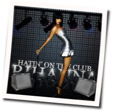 Hatin On The Club Chords by Rihanna