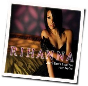 I Hate How Much I Love You Chords by Rihanna