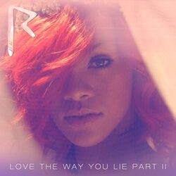 Love The Way You Lie Part 2 by Rihanna