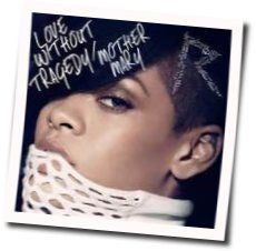 Love Without Tragedy / Mother Mary by Rihanna