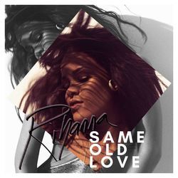 Same Old Love Chords by Rihanna