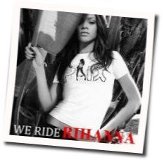 We Ride by Rihanna