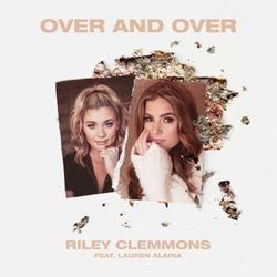 Over And Over Chords by Riley Clemmons Ft. Lauren Alaina