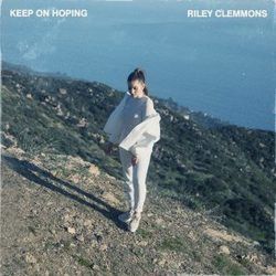 Keep On Hoping by Riley Clemmons