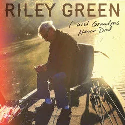 I Wish Grandpas Never Died Chords by Riley Green