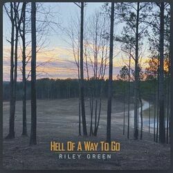 Hell Of A Way To Go by Riley Green