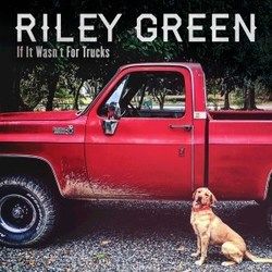 If It Wwasn't For Trucks Chords by Riley Green