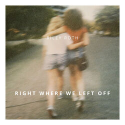 Right Where We Left Off Chords by Riley Roth