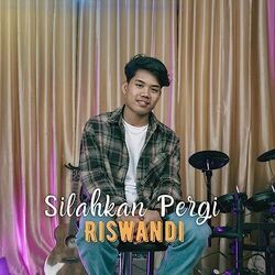 Silahkan Pergi Chords by Riswandi