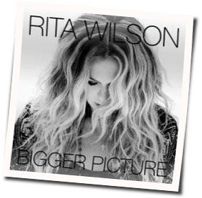 Bigger Picture by Rita Wilson