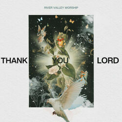 Thank You Lord by River Valley Worship