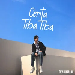 Cerita Tiba Tiba Chords by Rizwan Fadilah