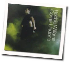 Come Undone Chords by Robbie Williams