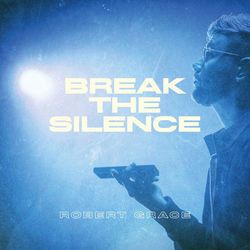 Break The Silence by Robert Grace