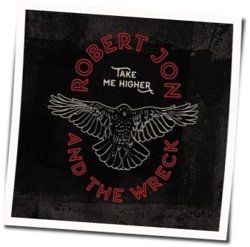 Take Me Higher Chords by Robert Jon And The Wreck