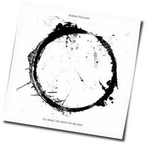 I'll Make The Most Of My Sins Chords by Robert Vincent