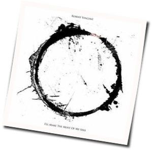 Ill Make The Most Of My Sins Chords by Robert Vincent