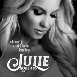 Don't Call Me Baby Chords by Julie Roberts