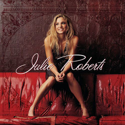 I Just Can't Get Over You Chords by Julie Roberts