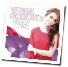 Kerrie Roberts chords for Finally home