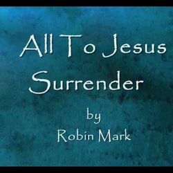 All To Jesus I Surrender Chords by Robin Mark