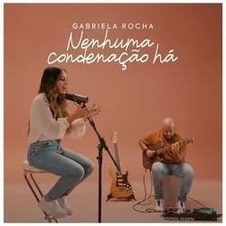Nenhuma Condenação Há Chords by Gabriela Rocha