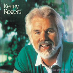 Love Is What We Make It by Kenny Rogers
