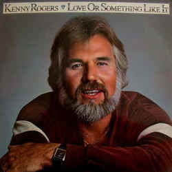 Love Or Something Like It Chords by Kenny Rogers