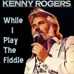 While I Play The Fiddle by Kenny Rogers