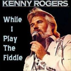 While I Play The Fiddle Chords by Kenny Rogers