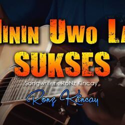 Minin Uwo Lah Sukses Chords by Ronz Kincy