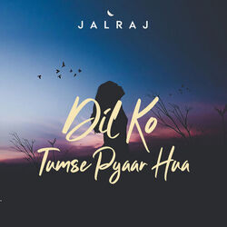 Dil Ko Tumse Pyar Hua by Roop Kumar Rathod